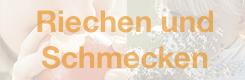 riechen und schmecken